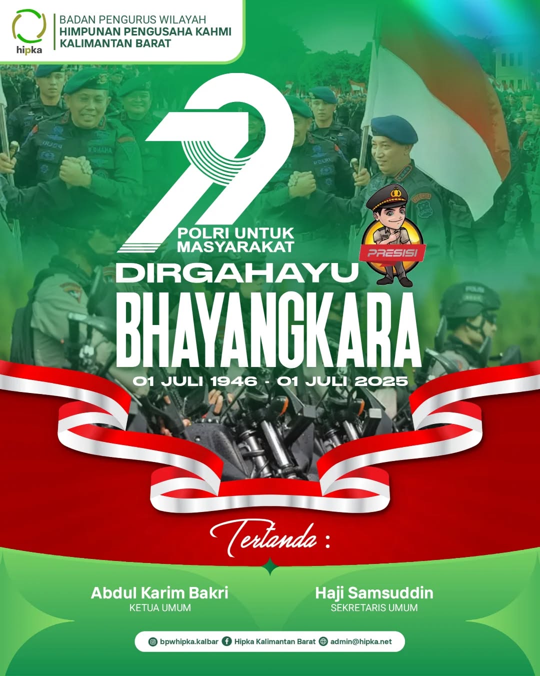 Badan Pengurus Wilayah (BPW) Himpunan Pengusaha KAHMI (HIPKA) Kalimantan Barat Periode 2025-2029 mengucapkan : *Dirgahayu Bhayangkara*